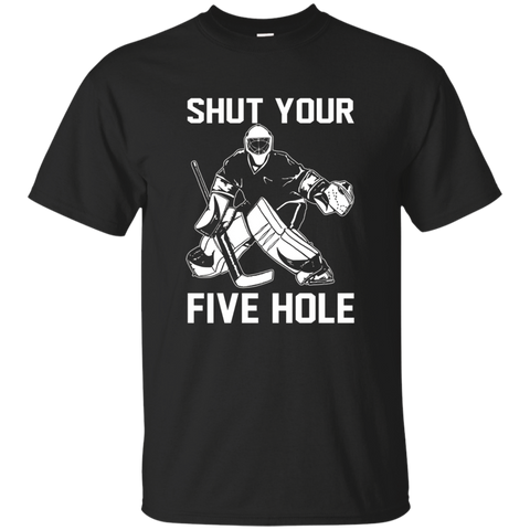 Shut Your Five Hole T-Shirt - Funny Ice Hockey Gift Ideas_Black