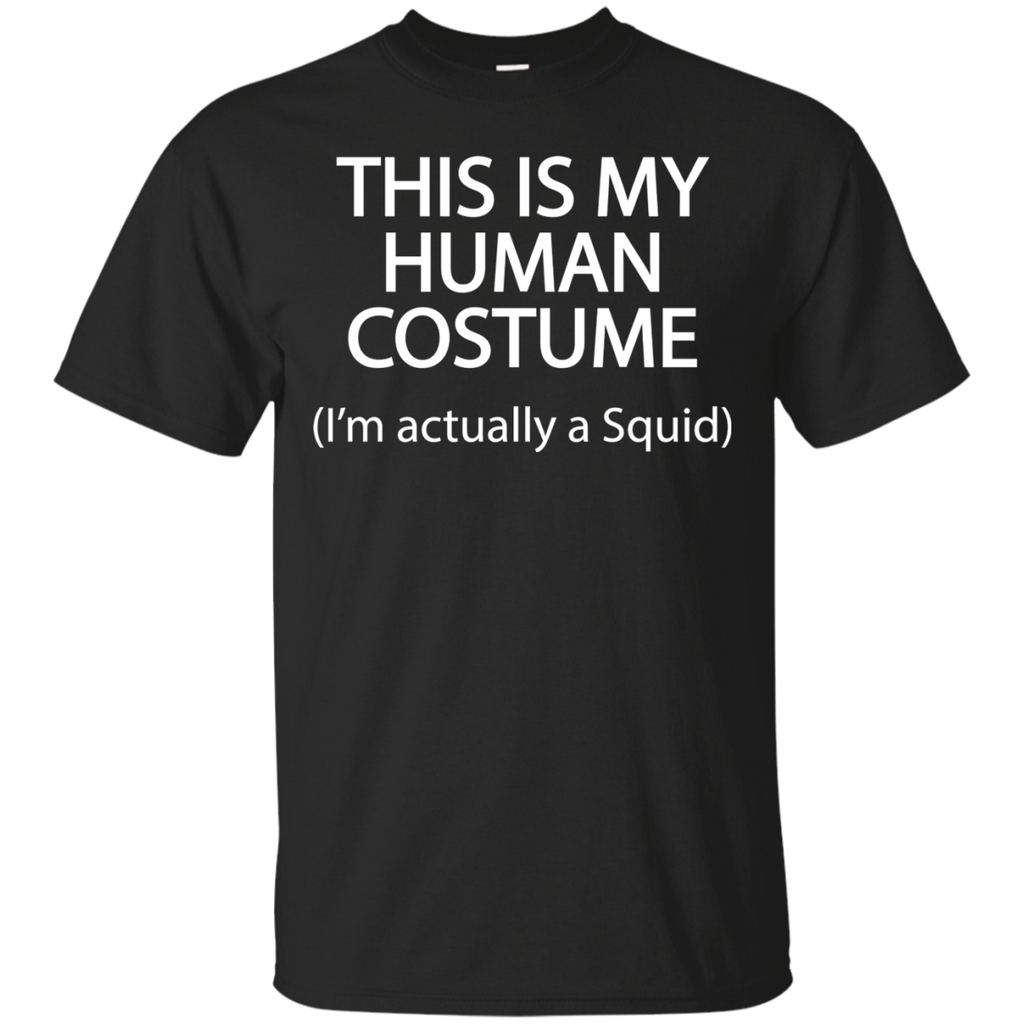This Is My Human Costume I'm Actually A Squid T Shirt=