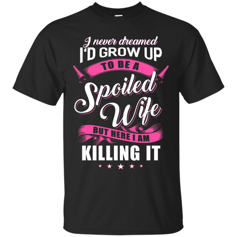 Womens I Never Dreamed I'd Grow Up To Be A Spoiled Wife Shirt_Black