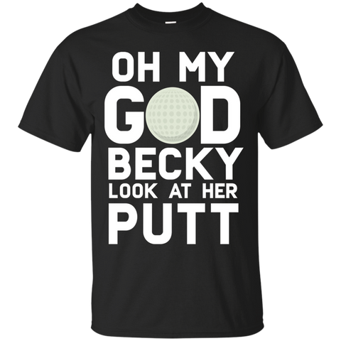 Oh My God Becky Look At Her Putt Funny Golf T-shirt_Black