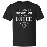 Coffee T-shirt Sorry What I Said_black=