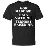 God Made Me. Jesus Saved Me. Vermont Raised Me._black