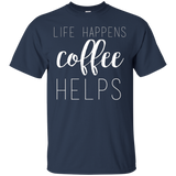 Life Happens, Coffee Helps Custom