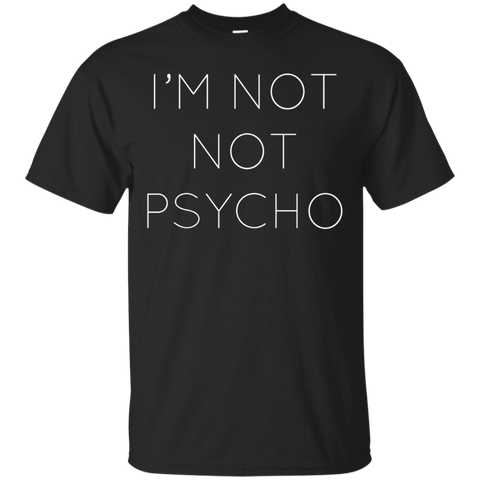 Womens I'm Not Not Psycho Shirt - Funny Women's T-shirt_Black