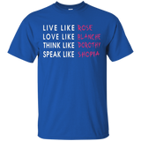 Live Like Rose Love Like Blanche Think Like Dorothy Shirt