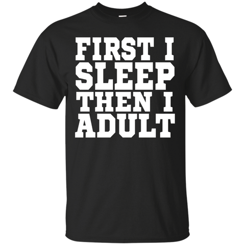 First I Sleep Then I Adult T Shirt - Funny Sleeping T Shirt_black=