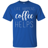 Life Happens, Coffee Helps Custom