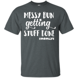 Messy Bun Getting Stuff Done Mom Life Shirts_Black
