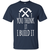 You Think It I Build It Carpenter Builder T-shirt_Black