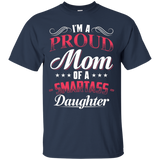 Womens I'm A Proud Mom Of A Smartass Daughter Shirt - Gift For mom_Black