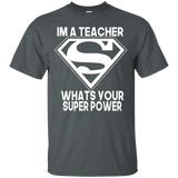 I'm A Teacher What's Your Super Power T-shirt
