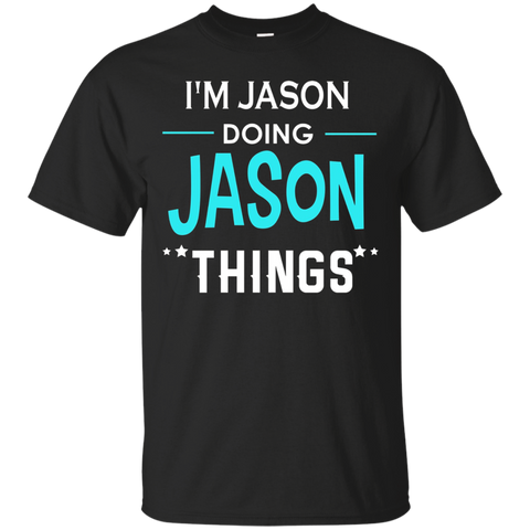 I'm Jason Doing Jason Things Funny First Name T-shirt_black=