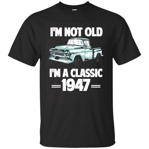 I'm Not Old I'm Retro 1947 T-shirt 70th Birthday Gifts