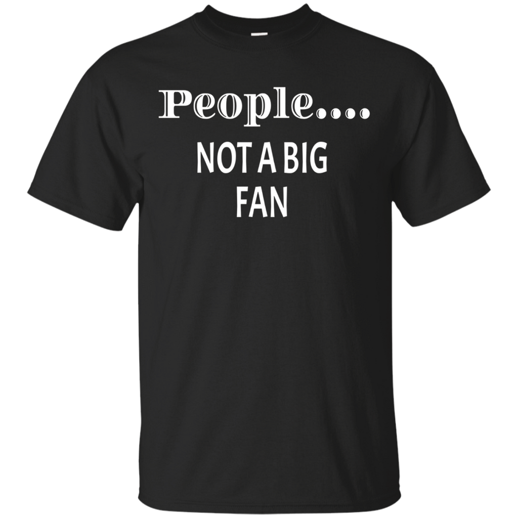 People Not a Big Fan tshirt funny introvert graphic tee_Black