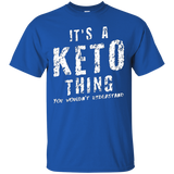 It's A Keto Thing You Wouldn't Understand Ketogenic T Shirt