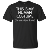 This Is My Human Costume I'm Actually A Squid T Shirt=