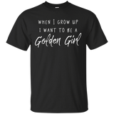 When I Grow Up I Want To Be a Golden Girl shirt_Black