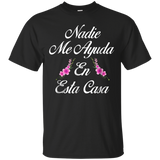 Nadie Me Ayuda En Esta Casa T-shirt=