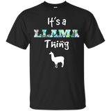 It's A Llama Thing Funny Tee Shirt, Llamas Graphic
