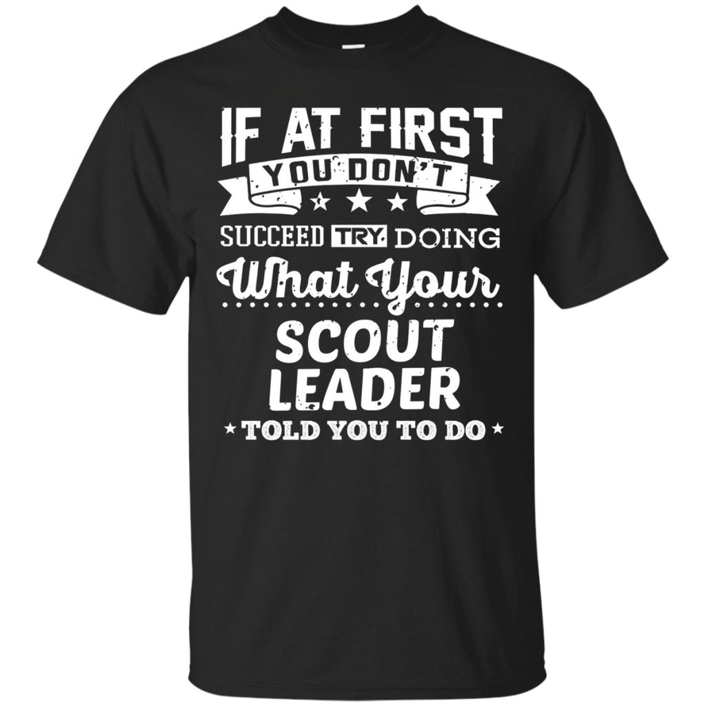 Scout Leader If You Don't Succeed Scout Leader Gift Tee_Black