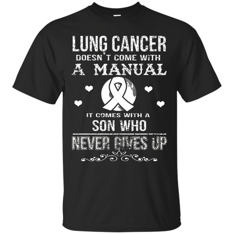 Lung Cancer Comes With A Son Who Never Gives Up T Shirt