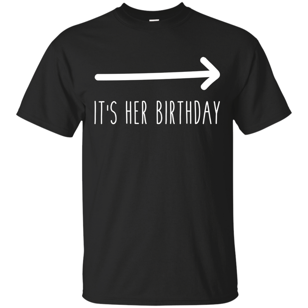 It's Her Birthday (arrow Pointing) Funny Humor Saying Tee
