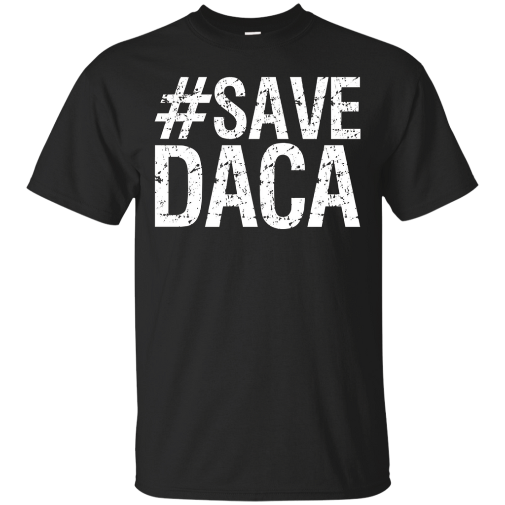 Save DACA ShirT Pro Immigration #Defend DACA Support Dreamer_Black