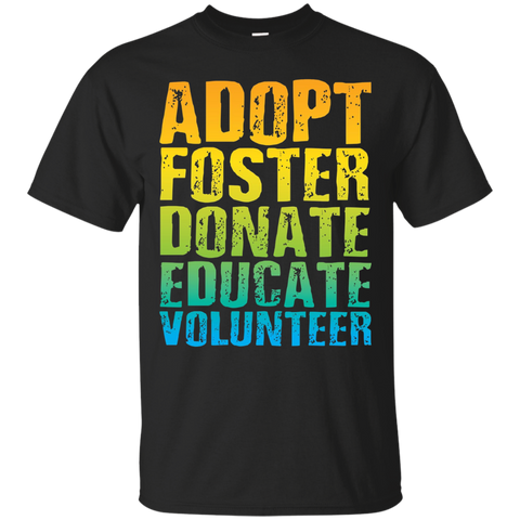 Adopt Foster Donate Educate Volunteer T-shirt_black