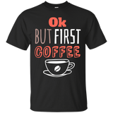 Ok But First Coffee T-shirt_black=