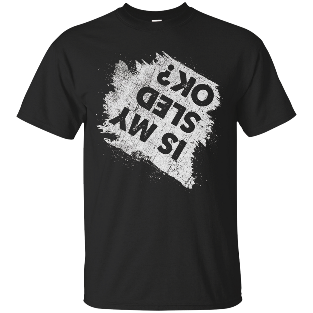 Is My Sled Ok Funny Crashed Snowmobile T Shirt