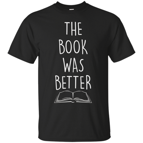 The Book Was Better - Funny Literary T-Shirt Men Women Kids_Black