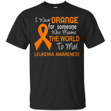 Leukemia T-shirt For Someone Who Means The World To Me