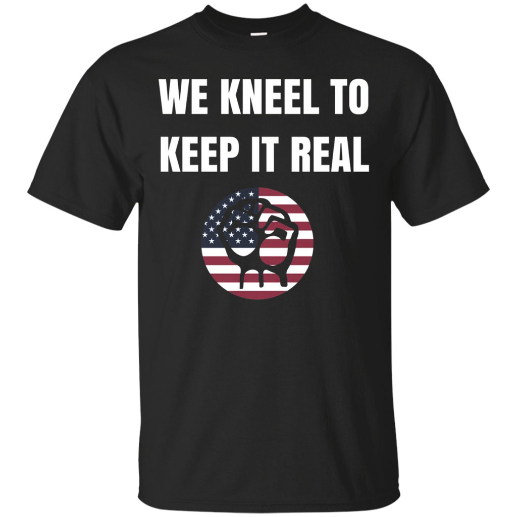 We Kneel To Keep It Real Kneeling Freedom 2 Kneel Usa Tshirt_black=
