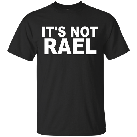 It's Not Rael T- Shirt_black=