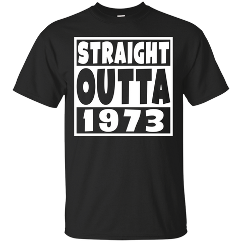 Straight Outta 1973 Funny 44th Birthday Party T-Shirt_Black