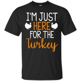 I'm Just Here For The Turkey Funny Thanksgiving