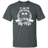 If I Am Too Drunk Bring Me To My Wife Shirt_black
