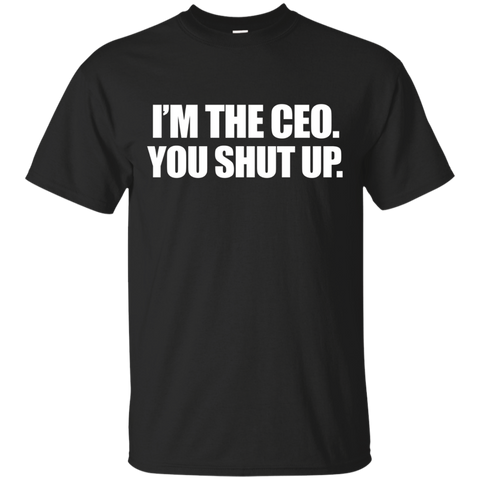 I'm The Ceo You Shut Up Funny Sayings Great Gifts