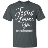 Jesus Loves You But I'm His Favorite Funny Christian Shirt