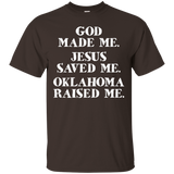 God Made Me. Jesus Saved Me. Oklahoma Raised Me._black