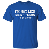 I'm Not Like Most Teens I'm In My 40s T-shirt