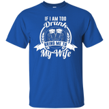 If I Am Too Drunk Bring Me To My Wife Shirt_black