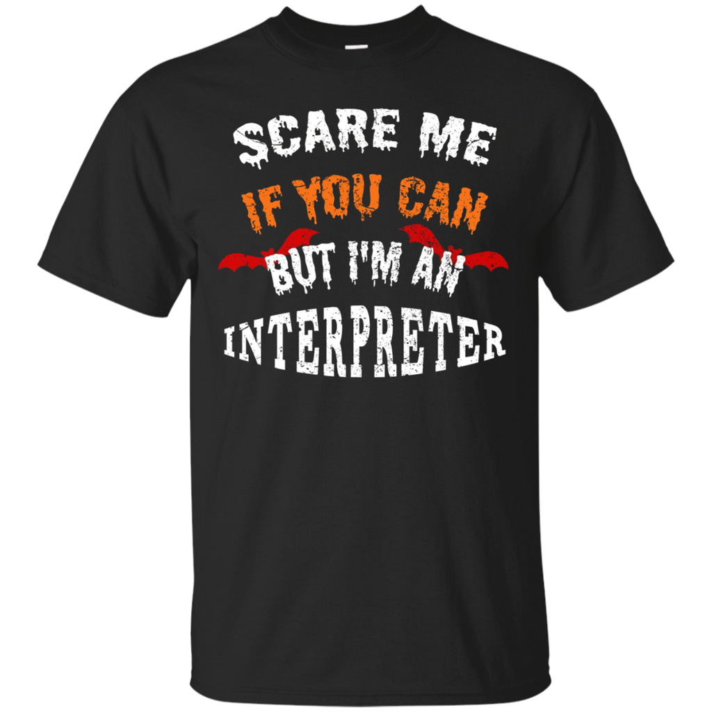 Scare Me If You Can But I'm An Interpreter Halloween T-Shirt_Black