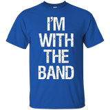 I'm With The Band T Shirt - Funny Music Clothing