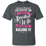 Womens I Never Dreamed I'd Grow Up To Be A Spoiled Wife Shirt_Black