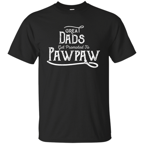 Great Dads Get Promoted To Pawpaw- Funny Grandfather Shirt_black=