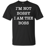 I'm Not Bossy I Am The Boss Shirt