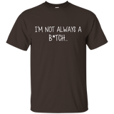 I'm Not Always A B Just Kidding Go F Yourself T-shirt