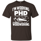 My PHD Projects Half Done Is Woodworking - Funny PHD Shirt_Black