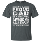 I'm A Proud Dad Of A Freaking Awesome Nurse Shirt